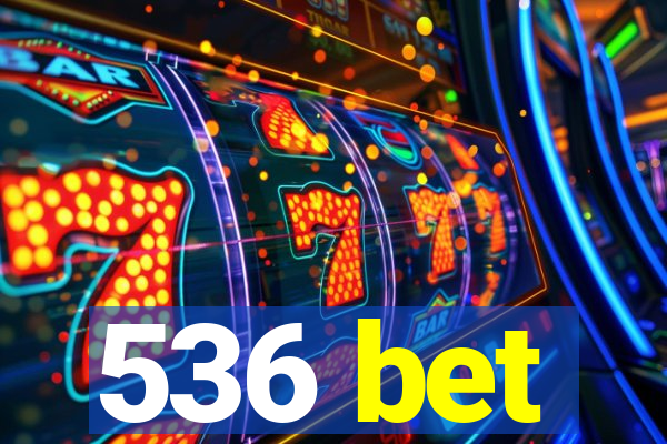 536 bet